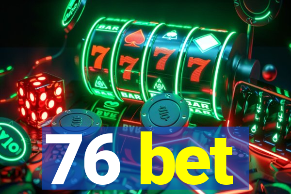 76 bet